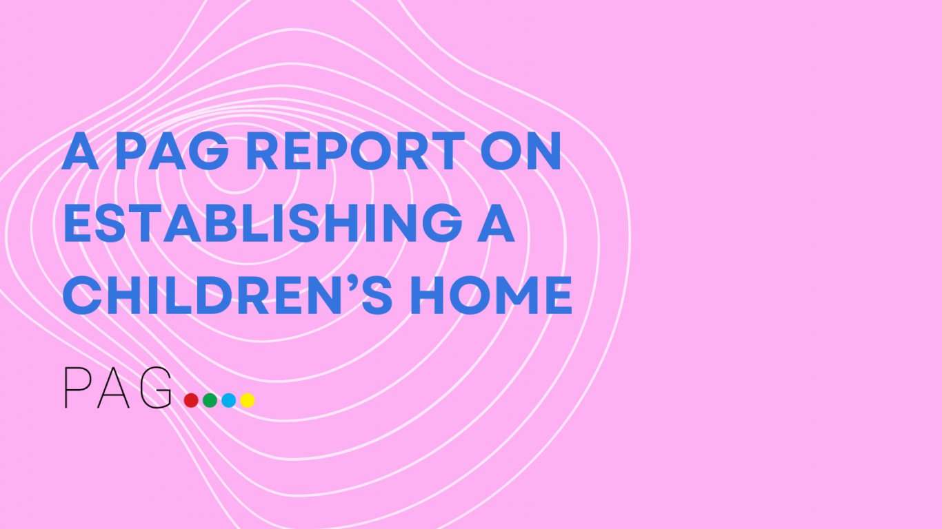 Title reads 'A PAG report on establishing children's homes